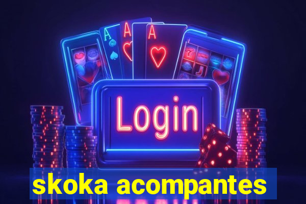 skoka acompantes